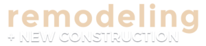 Remodels and New Construction